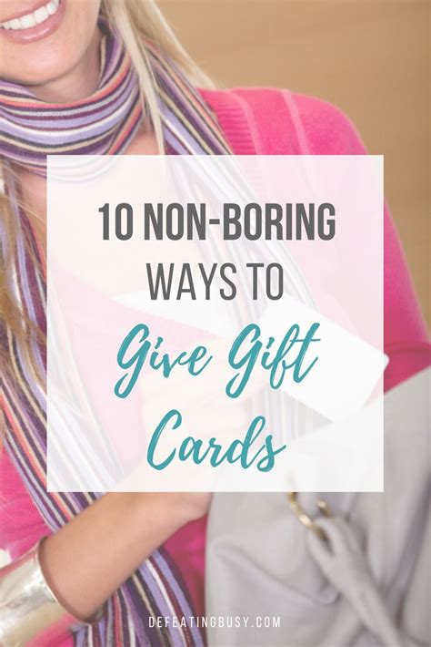 10 Non Boring Ways To Give Gift Cards Defeating Busy Make Time For 10 Non Boring Ways To Give Gift Cards Defeating Busy Make Time For