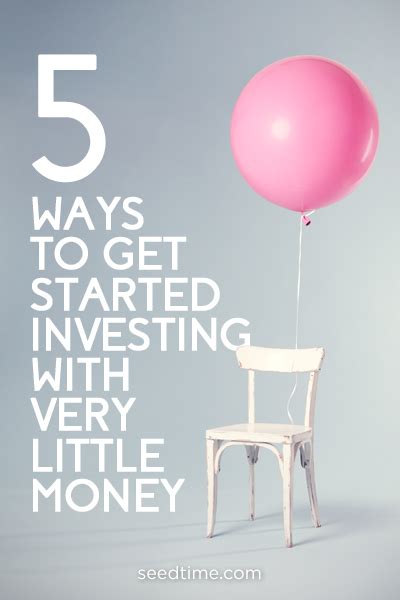 5 Ways To Get Started Investing With Very Little Money 5 Ways To Get Started Investing With Very Little Money