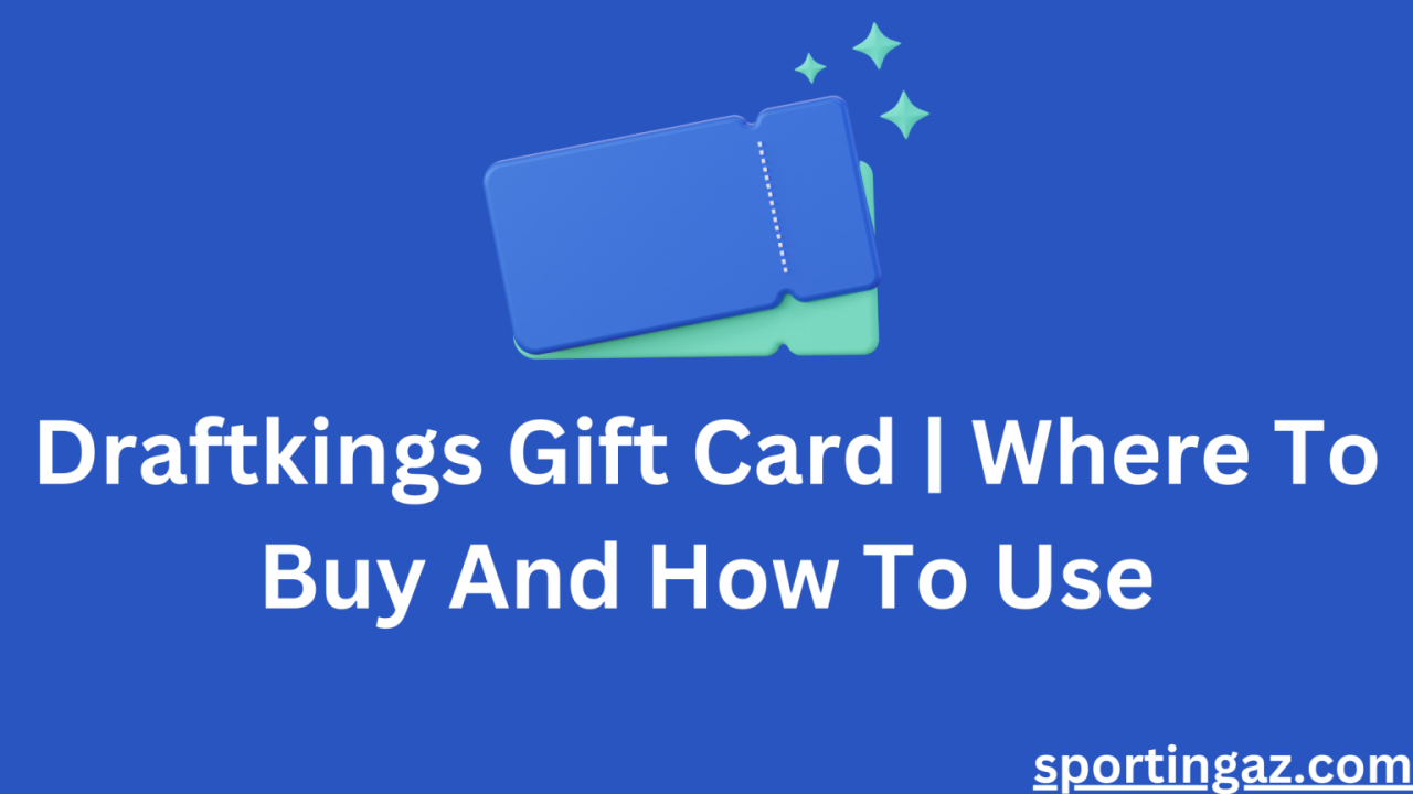 Draftkings Gift Card Where To Buy How To Use Draftkings Gift Card Where To Buy How To Use