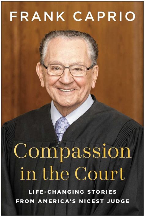 The Gavel Of Compassion The Remarkable Story Of Judge Frank Caprio The Gavel Of Compassion The Remarkable Story Of Judge Frank Caprio