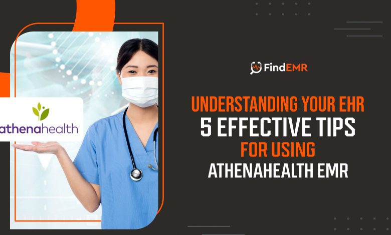 Understanding Your Ehr 5 Effective Tips For Using Athenahealth Emr Understanding Your Ehr 5 Effective Tips For Using Athenahealth Emr